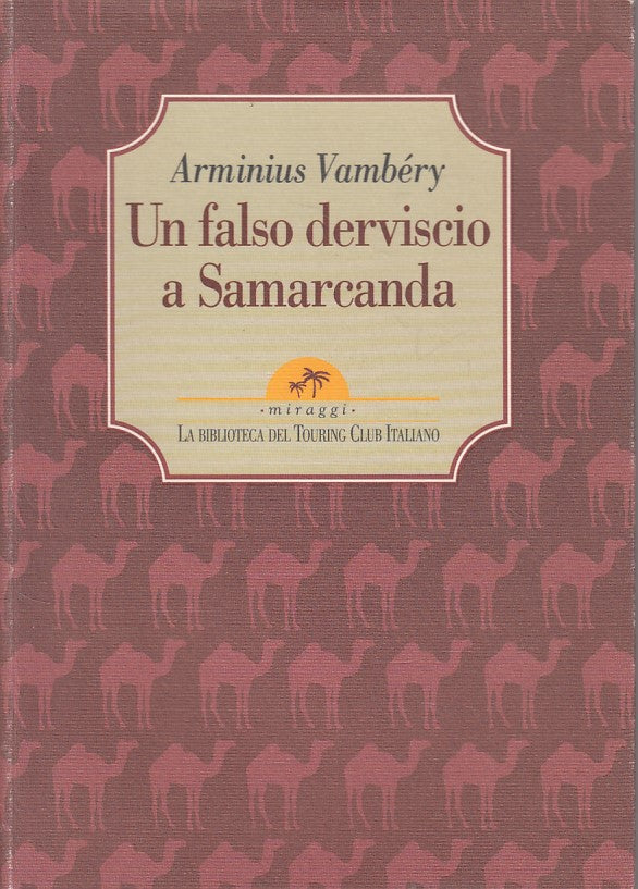 Un falso Derviscio a Samarcanda - Arminius Vambery - TCI Miraggi- 1a ed.- YFS422