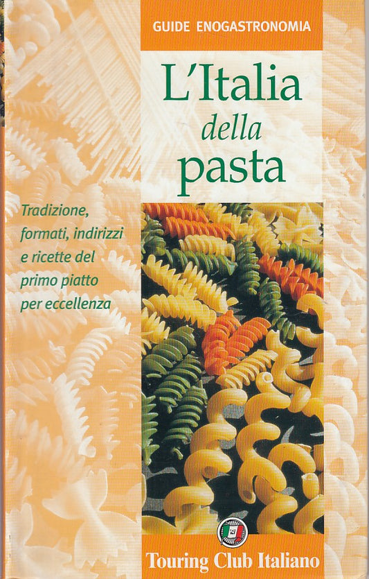 LZ- L'ITALIA DELLA PASTA -- TCI - GUIDE ENOGASTRONOMIA -- 2003 - B - YFS633