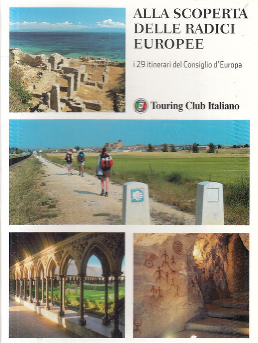 ALLA SCOPERTA DELLE RADICI EUROPEE 29 ITINERARI - TCI - B - JXS293
