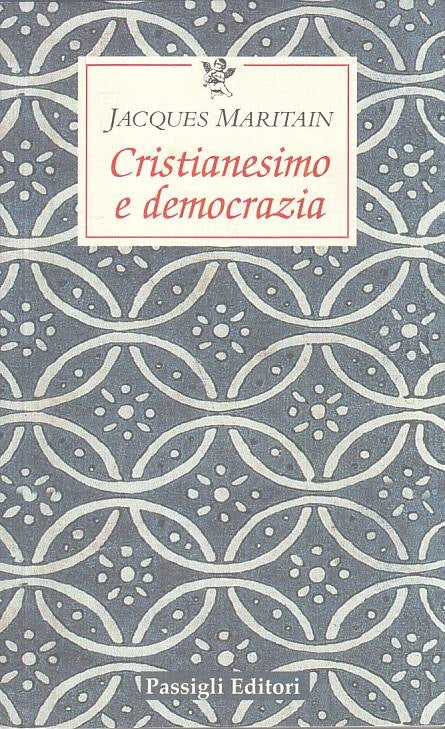 LS- CRISTIANESIMO E DEMOCRAZIA - MARITAIN - PASSIGLI --- 2007 - B - YTS178