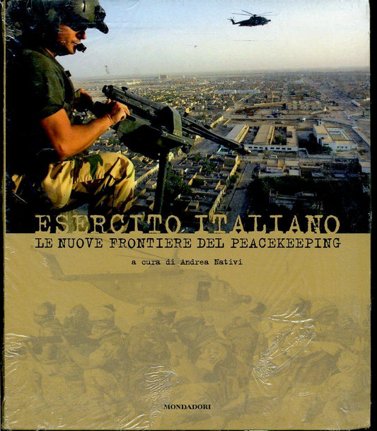 LS- L'ESERCITO ITALIANO FRONTIERE PEACEKEEPING -- MONDADORI --- 2004 - B- YFS615