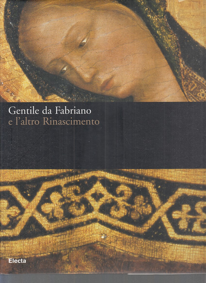 LT- CATALOGO: GENTILE DA FABRIANO E L'ALTRO RINASCIMENTO ----- 2006 - CS- YFS516