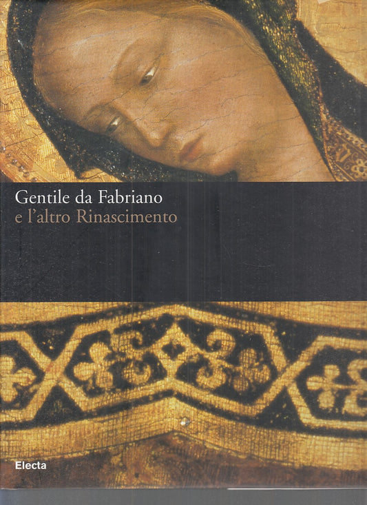 LT- CATALOGO: GENTILE DA FABRIANO E L'ALTRO RINASCIMENTO ----- 2006 - CS- YFS516
