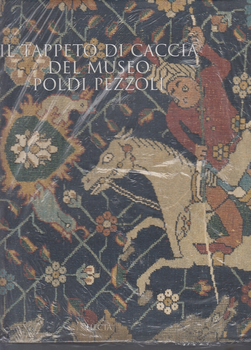 LT- IL TAPPETO DI CACCIA DEL MUSEO POLDI PEZZOLI -- ELECTA --- 2004- CS- YFS371