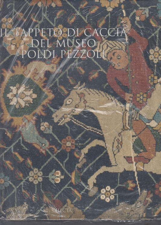 LT- IL TAPPETO DI CACCIA DEL MUSEO POLDI PEZZOLI -- ELECTA --- 2004- CS- YFS371