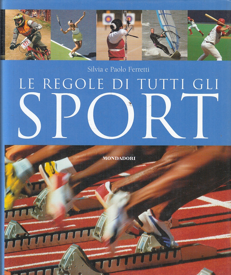 LC- LE REGOLE DI TUTTI GLI SPORT - FERRETTI - MONDADORI --- 2007 - CS - ZFS120