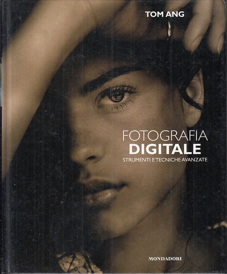 LT- FOTOGRAFIA DIGITALE STRUMENTI TECNICHE- TOM ANG- MONDADORI--- 2011- C-YFS897