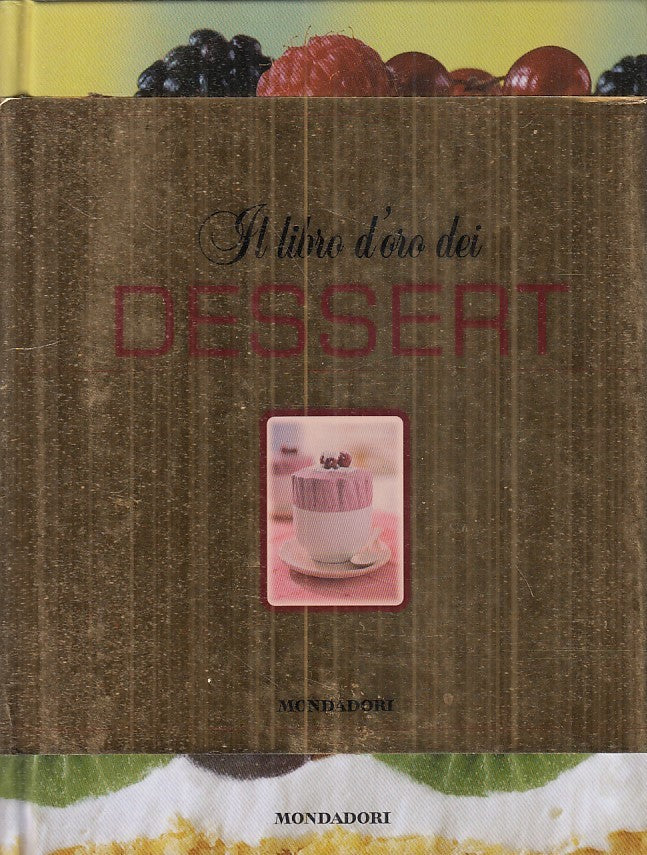 LK- IL LIBRO D'ORO DEI DESSERT - RACHEL LANE - MONDADORI --- 2009 - CS - YDS356