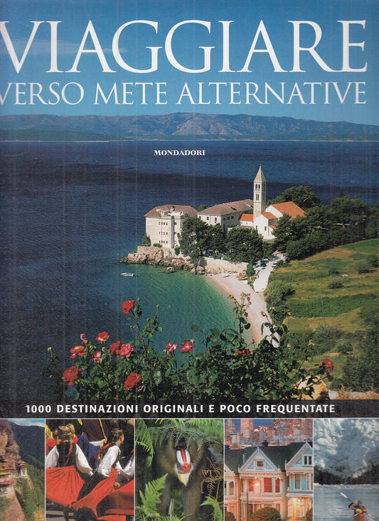 LV- VIAGGIARE VERSO METE ALTERNATIVE -- MONDADORI --- 2009 - CS - YFS900