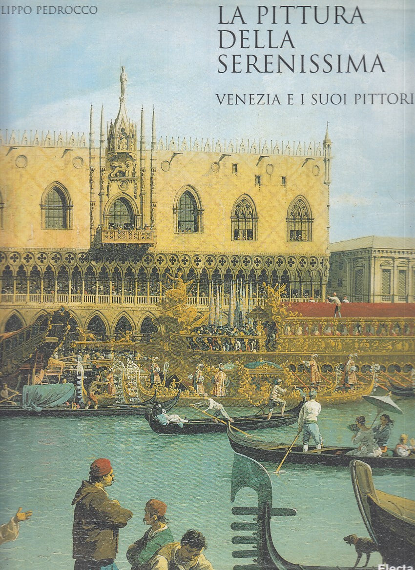 LT- LA PITTURA DELLA SERENISSIMA - FILIPPO PEDROCCO - ELECTA--- 2010- CS- YFS889