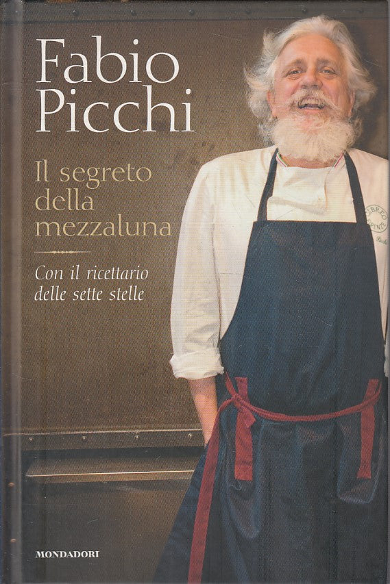 LK- SEGRETO DELLA MEZZALUNA RICETTARIO- PICCHI - MONDADORI --- 2011 - C - ZFS420