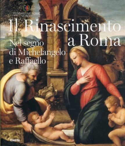 LT- IL RINASCIMENTO A ROMA MICHELANGELO RAFFAELLO -- ELECTA --- 2012- B- YFS683