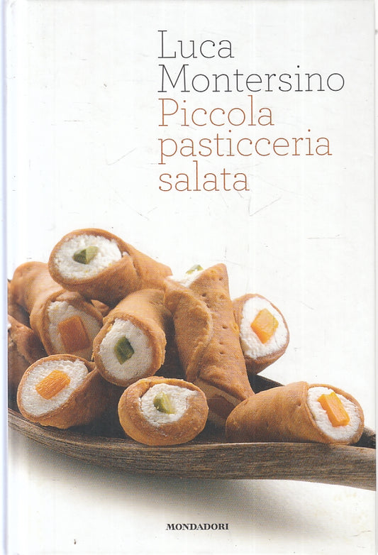LK- PICCOLA PASTICCERIA SALATA - LUCA MONTERSINO - MONDADORI --- 2012- C- ZFS540