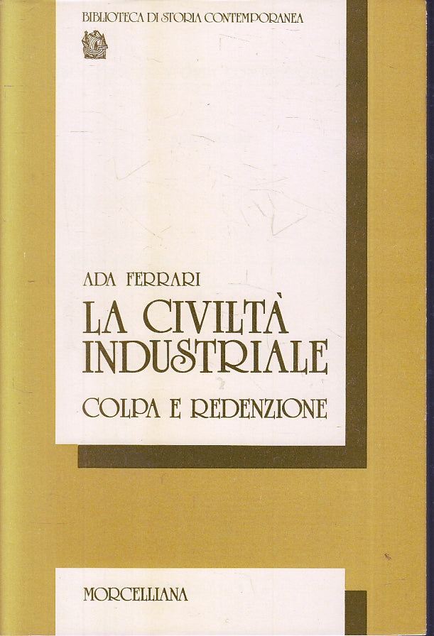 LS- LA CIVILTA' INDUSTRIALE COLPA - ADA FERRARI - MORCELLIANA --- 1984- B- ZTS44