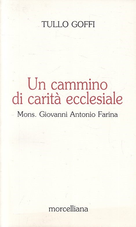 UN CAMMINO DI CARITA' ECCLESIALE - TULLO GOFFI - MORCELLIANA  - B - JXS141