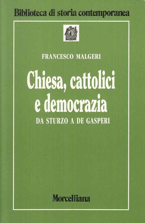 LS- CHIESA, CATTOLICI E DEMOCRAZIA - MALGERI - MORCELLIANA--- 1990 - B - ZTS16