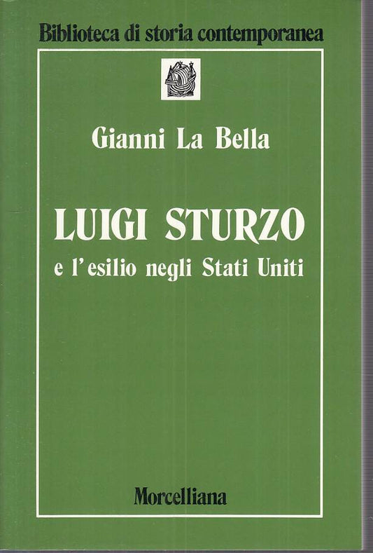 LS- LUIGI STURZO E L'ESILIO NEGLI STATI UNITI-- MORCELLIANA --- 1990 - B - ZTS45