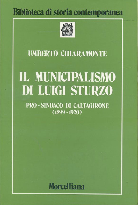 LS- IL MUNICIPALISMO DI LUIGI STURZO- CHIARAMONTE- MORCELLIANA-- 1995- B- ZTS242