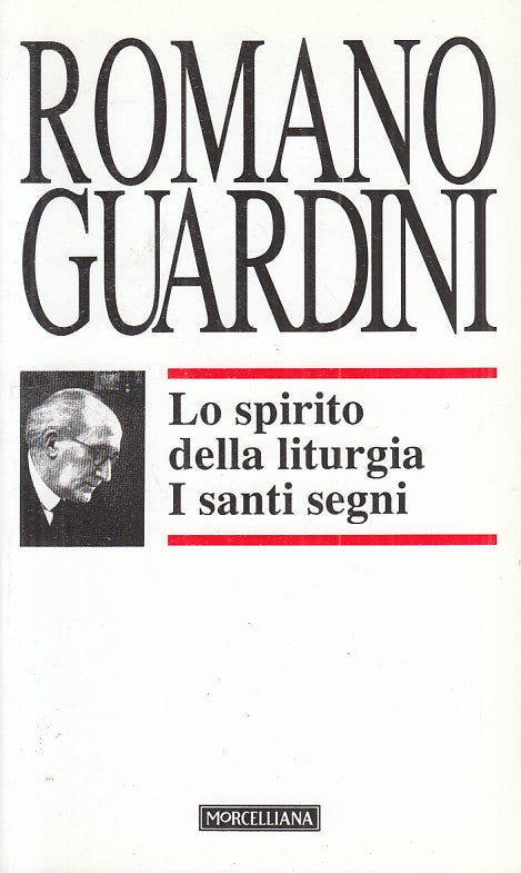LS- SPIRITO LITURGIA I SANTI SEGNI - GUARDINI - MORCELLIANA--- 2005 - B - ZFS545