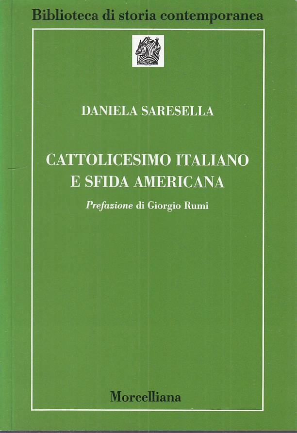 LS- CATTOLICESIMO ITALIANO E SFIDA AMERICANA -- MORCELLIANA --- 2001 - B - ZTS45
