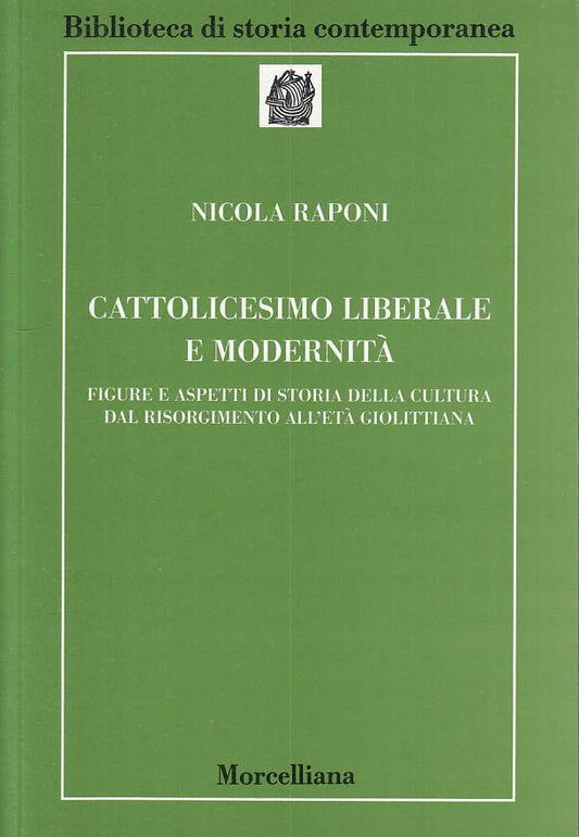 LS- CATTOLICESIMO LIBERALE E MODERNITA'- RAPONI- MORCELLIANA--- 2002- B - YTS387