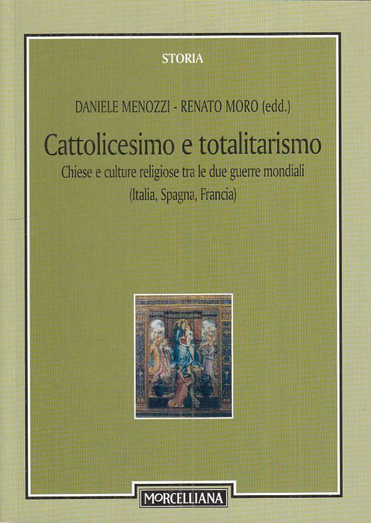 LS- CATTOLICESIMO E TOTALITARISMO- MENOZZI MORO- MORCELLIANA--- 2004 - B - ZTS31