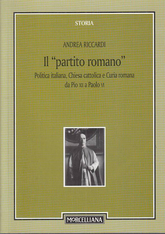 LS- IL "PARTITO ROMANO" - RICCARDI - MORCELLIANA - STORIA --- B - YTS603