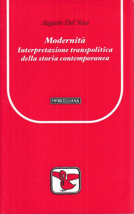 LS- MODERNITA' INTERPRETAZIONE TRANSPOLITICA -- MORCELLIANA--- 2007 - B - ZTS661