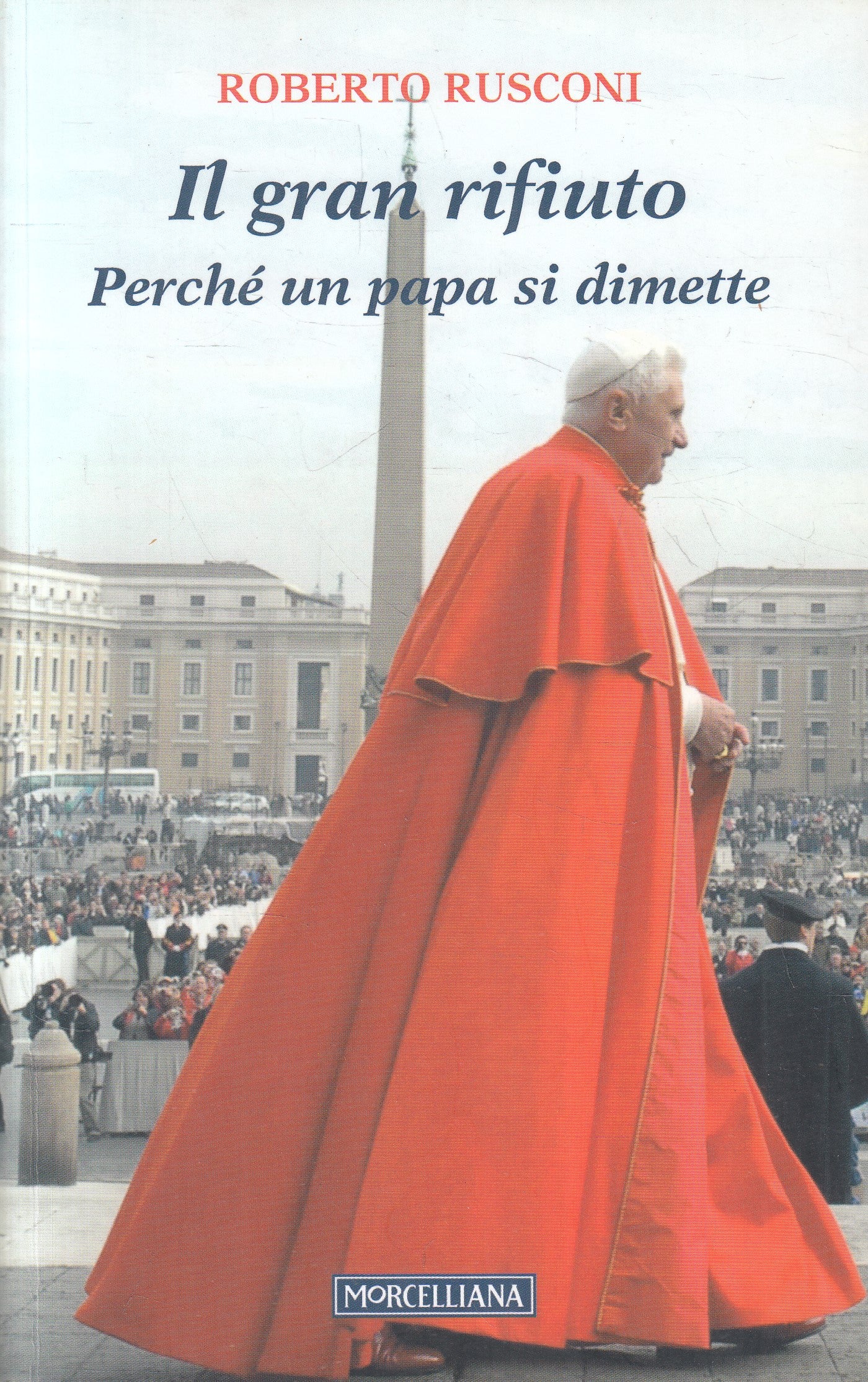 LN2- IL GRAN RUFIUTO PERCHE' PAPA SI DIMETTE - RUSCONI - MORCELLIANA - B- JXS217