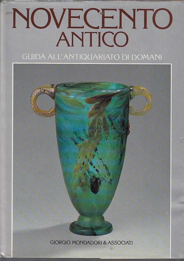 LT- NOVECENTO ANTICO GUIDA ANTIQUARIATO DOMANI-- MONDADORI --- 1988 - B - YDS448