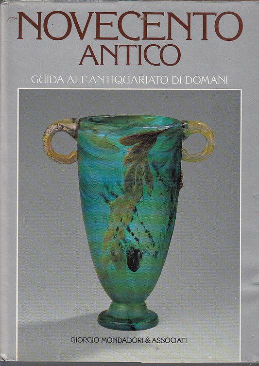 LT- NOVECENTO ANTICO GUIDA ANTIQUARIATO DOMANI-- MONDADORI --- 1988 - B - YDS448