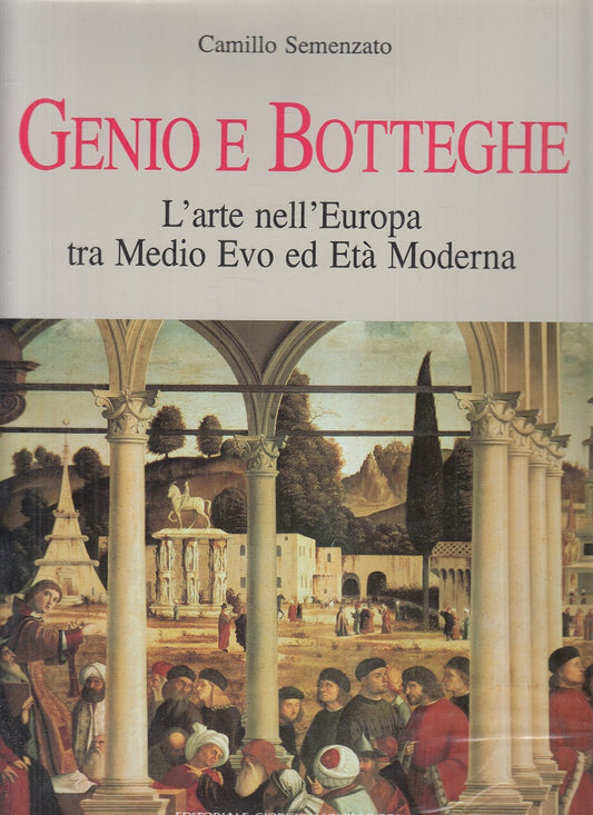 LT- GENIO E BOTTEGHE ARTE EUROPA - SEMENZATO - MONDADORI --- 1992 - CS - YFS821
