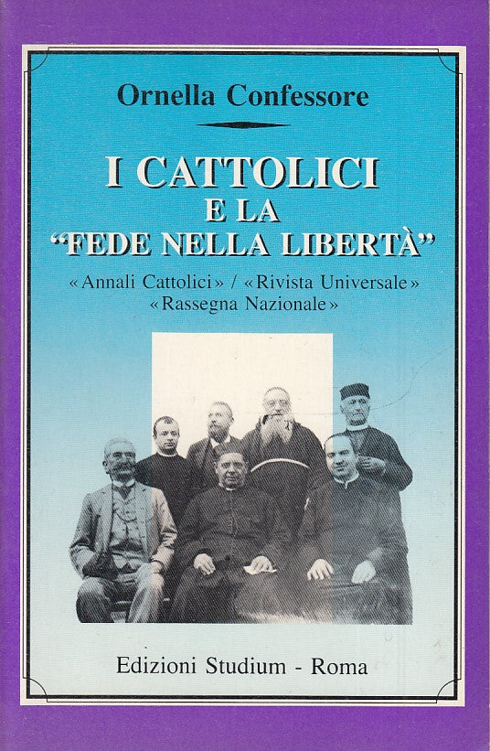 LS- I CATTOLICI E LA FEDE NELLA LIBERTA'- CONFESSORE- STUDIUM--- 1989- B- ZTS160