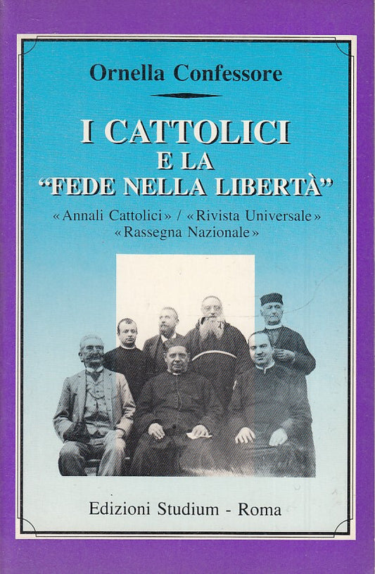 LS- I CATTOLICI E LA FEDE NELLA LIBERTA'- CONFESSORE- STUDIUM--- 1989- B- ZTS160