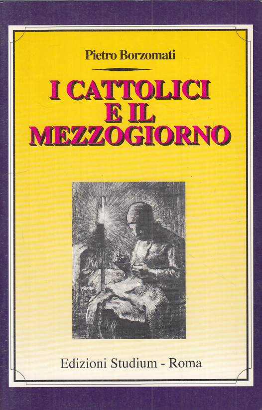 LS- I CATTOLICI E IL MEZZOGIORNO - BORZOMATI - STUDIUM --- 1995 - B - YTS478