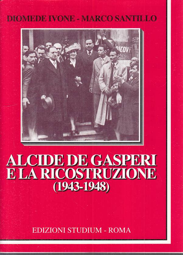 LS- ALCIDE DE GASPERI E LA RICOSTRUZIONE 1943/48-- STUDIUM--- 2006 - BS - YTS429