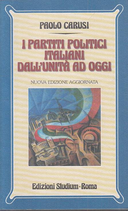 LS- I PARTITI POLITICI ITALIANI DALL'UNITA' - CARUSI - STUDIUM ---- B - YTS95