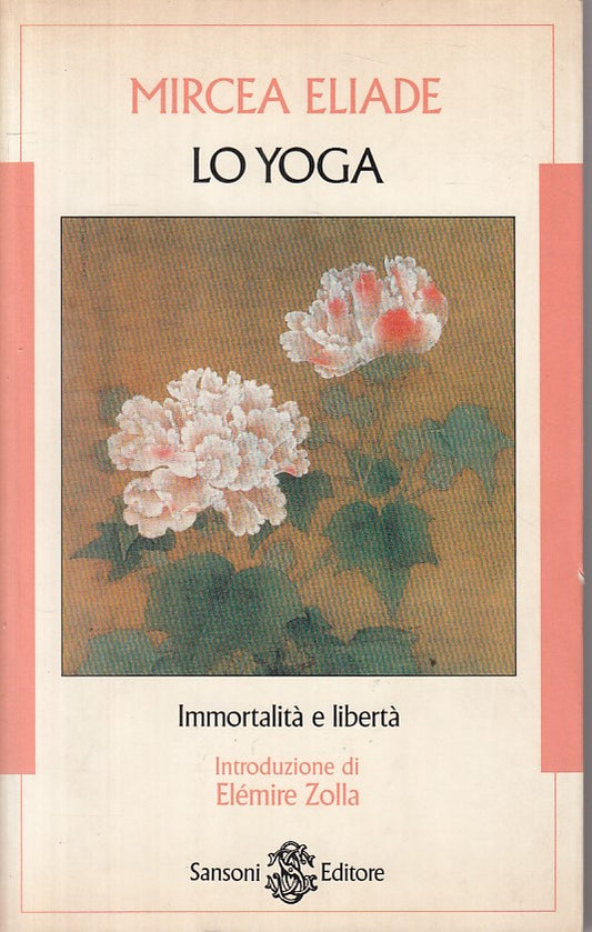 Lo yoga Immortalita' e liberta' - Mircea Eliade - Sansoni Saggi - 1a ed.- ZFS120