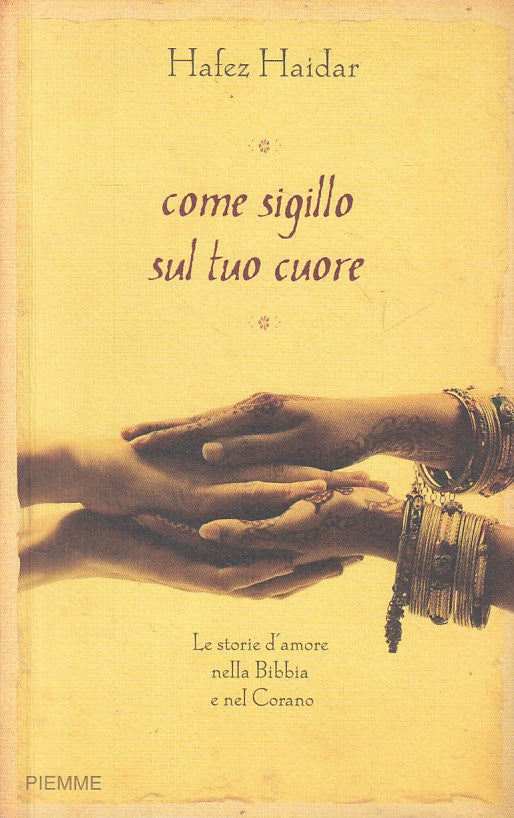 COME SIGILLO SUL TUO CUORE - HAIDAR - PIEMME -- 1a ED. - 2006 - B - ZFS164