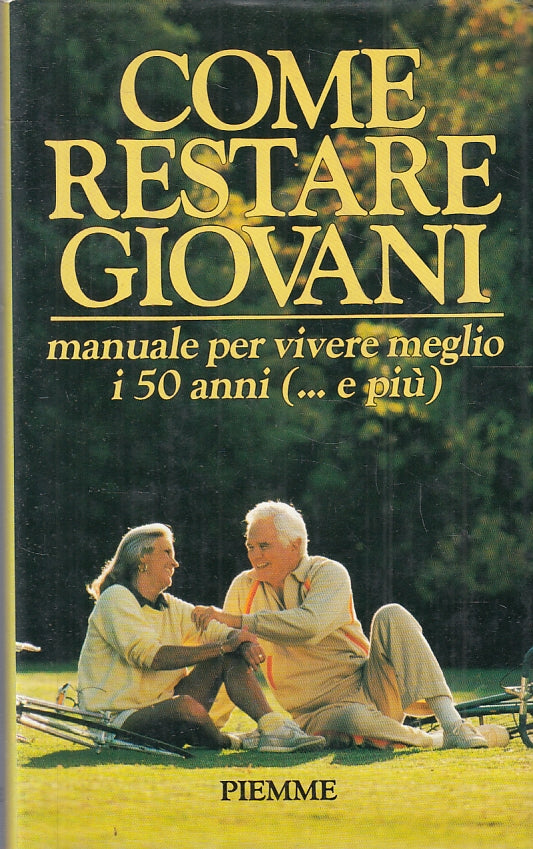 COME RESTARE GIOVANI MANUALE PER VIVERE MEGLIO I 50 ANNI- PIEMME- CS- JXS84