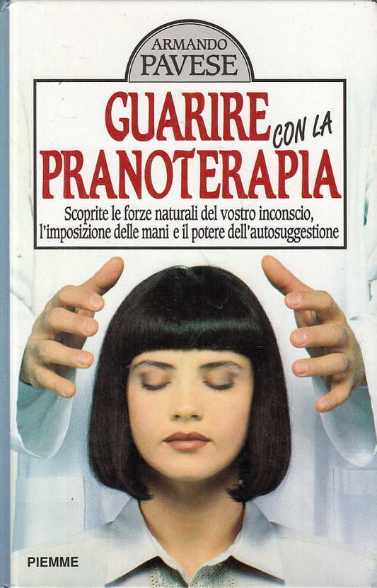 LZ- GUARIRE CON LA PRANOTERAPIA - PAVESE - PIEMME -- 1a ED. - 1990 - C - YFS627