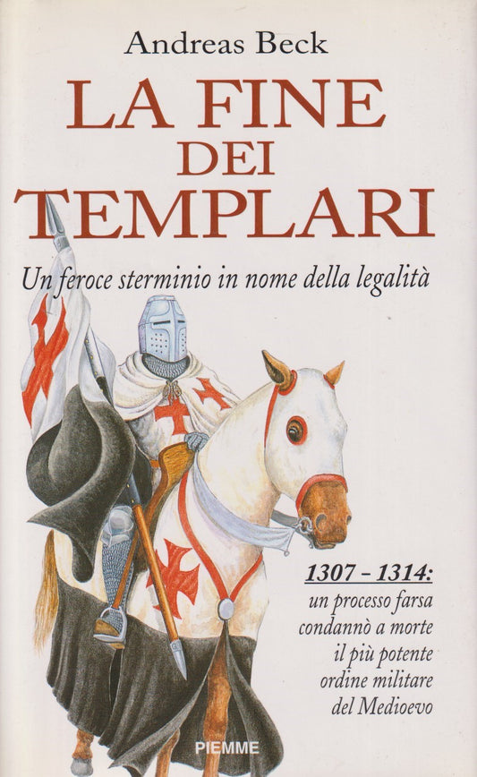 La fine dei templari Feroce sterminio - Andreas Beck - Piemme - JXS265