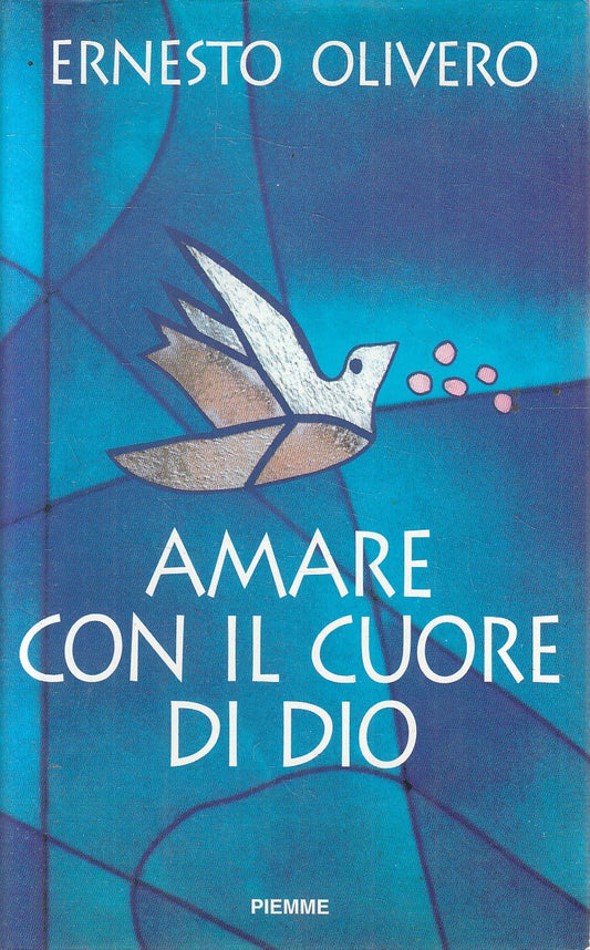 AMARE CON IL CUORE DI DIO - ERNESTO OLIVERO - PIEMME - CS - JXS243