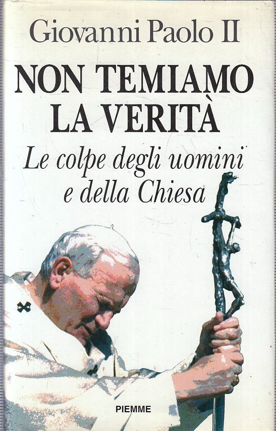 LN2- NON TEMIAMO LA VERITA' COLPE UOMINI - GIOVANNI PAOLO II- PIEMME- CS- JXS228