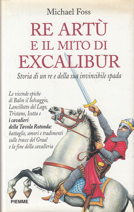 Re Artu' e il mito di Excalibur - Michael Foss - Piemme - 1a ed. - ZFS225