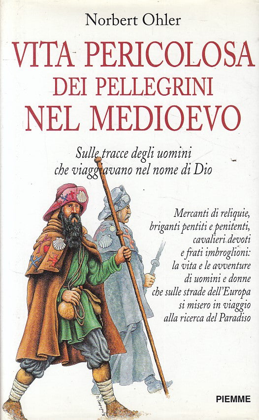 LS- VITA PERICOLOSA PELLEGRINI NEL MEDIOEVO- OHLER- PIEMME --- 1996 - CS - YFS27