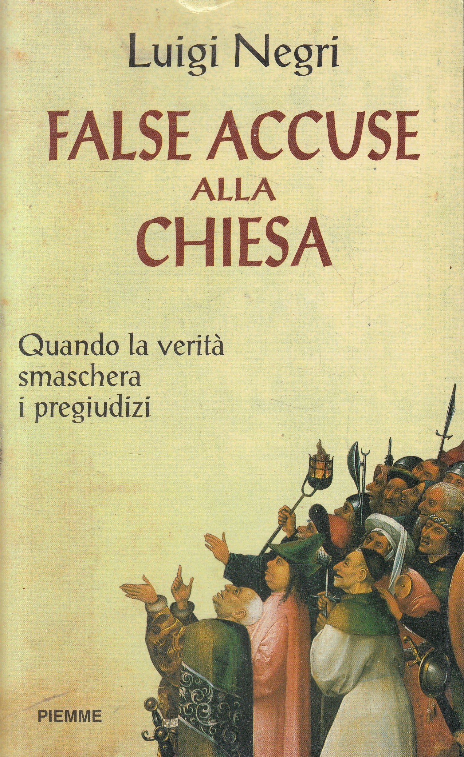 False accuse alla chiesa Verita' Pregiudizi- Luigi Negri - Piemme - YFS958