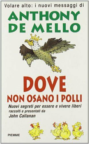 DOVE NON OSANO I POLLI - ANTHONY DE MELLO - PIEMME - B - JXS64