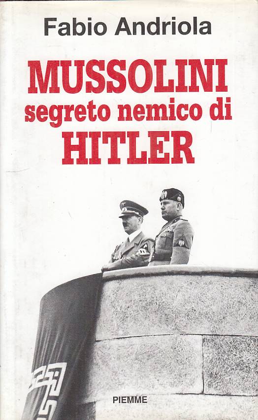 LS- MUSSOLINI SEGRETO NEMICO DI HITLER - ANDRIOLA - PIEMME --- 1997 - CS - YFS20
