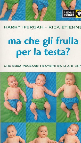LZ- MA CHE GLI FRULLA PER LA TESTA? BAMBINI- IFERGAN- PIEMME--- 2002- B- YDS17
